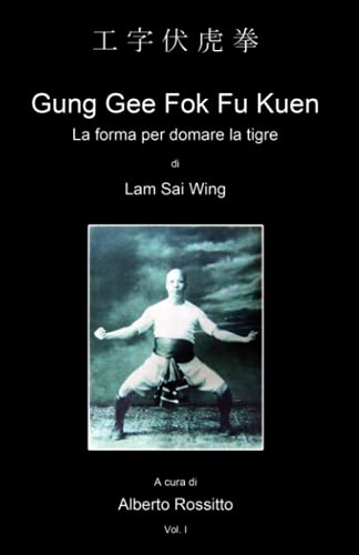 Gung Gee Fok Fu Kuen: La forma per domare la tigre (Hung Gar Kung Fu) (Italian Edition)