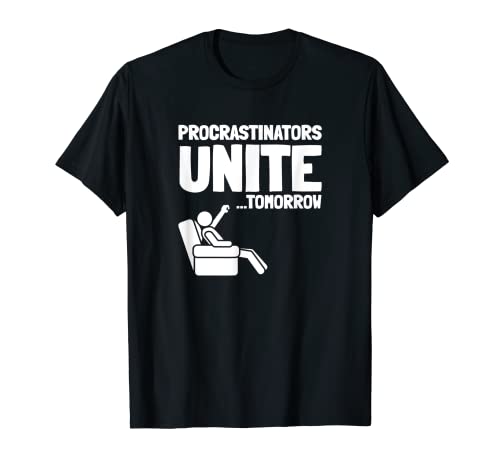 Procrastinators Unite Tomorrow Funny Dark T-Shirt