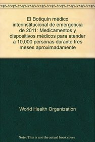 El Botiquín médico interinstitucional de emergencia de 2011: Medicamentos y dispositivos médicos para atender a 10,000 personas durante tres meses aproximadamente (Spanish Edition)