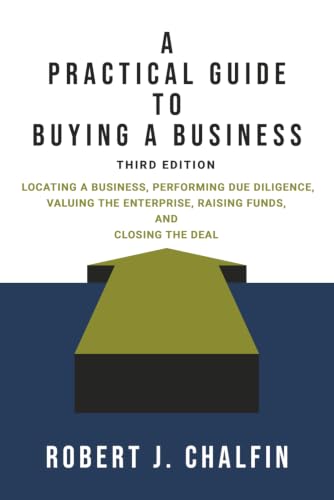 A Practical Guide to Buying a Business: Locating a Business, Perf...