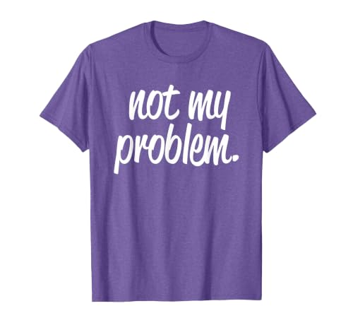 Not My Problem T Shirt T-Shirt, Men, Purple Heather, X-Large