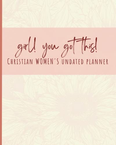 Girl! You Got This! Christian Woman's Undated Planner: Sunflower Pink