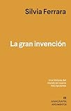  La gran invención: Una historia del mundo en nueve escrituras misteriosas (Argumentos)