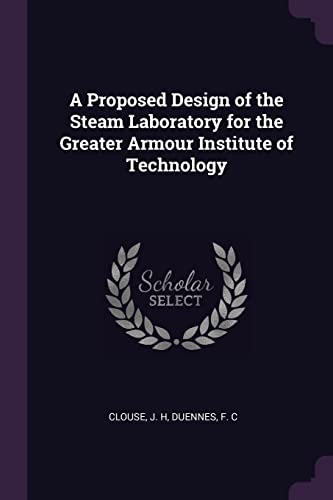 A Proposed Design of the Steam Laboratory for the Greater Armour Institute of Technology