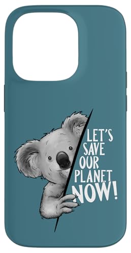 Let's Save Our Planet Now! Climate Protection Koala �A�[�g �X�}�z�P�[�X iPhone 14 Pro �p
