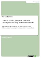 Ziffernnoten als geeignete Form der Leistungsbeurteilung im Sachunterricht?: Eine explorative Studie auf der Folie der aktuellen Diskussion zur Leistungsbewertung in der Grundschule 3668383561 Book Cover