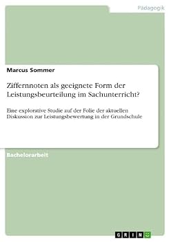 Paperback Ziffernnoten als geeignete Form der Leistungsbeurteilung im Sachunterricht?: Eine explorative Studie auf der Folie der aktuellen Diskussion zur Leistu [German] Book