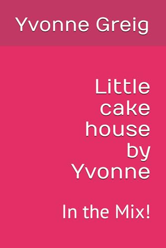 Little Cake House By Yvonne: In The Mix !