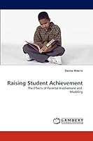 Raising Student Achievement: The Effects of Parental Involvement and Modeling 3838300092 Book Cover