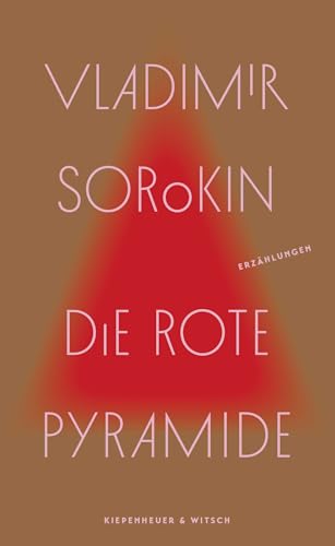 Die rote Pyramide: Erzählungen | "Wer Russland verstehen will, muss Vladimir Sorokin lesen." taz