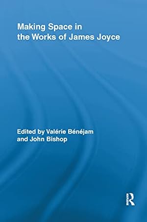 Book cover Making Space in the Works of James Joyce (Routledge Studies in Twentieth-Century Literature)