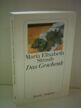 Paperback Maria Elisabeth Straub : Das Geschenk [German] Book