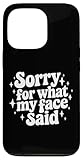 Photo Gallery snarky sarcastico citazione saying sorry for what my face said custodia per iphone 13 pro Photo Gallery snarky sarcastico citazione saying sorry for what my face said custodia per iphone 13 pro