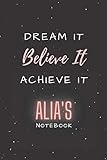 Dream It, Believe It, Achieve It Alia's notebook: Personalised Name Journal for Alia|Thanksgiving,...