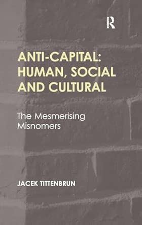 Anti-Capital: Human, Social and Cultural: The Mesmerising Misnomers book cover