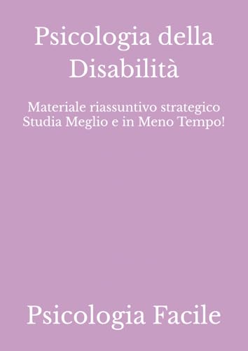 Psicologia della Disabilità: Materiale riassuntivo strategico Studia Meglio e in Meno Tempo!