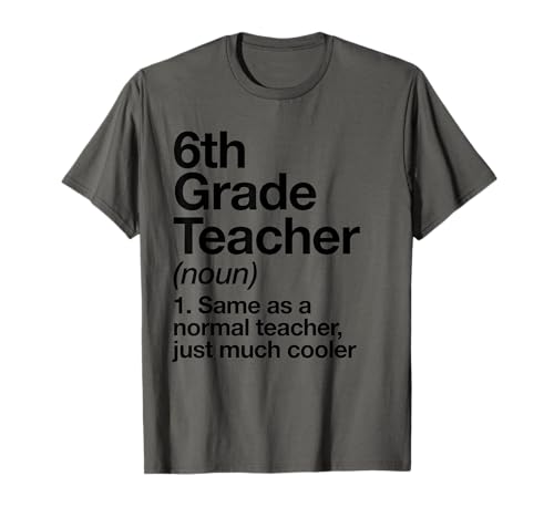 6th Grade Teacher Definition Funny Back to School First Day T-Shirt