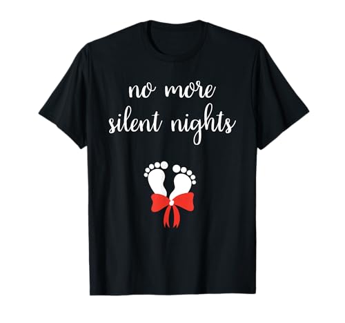 No More Silent Nights Christmas Pregnancy Announcement Shirt T-Shirt
