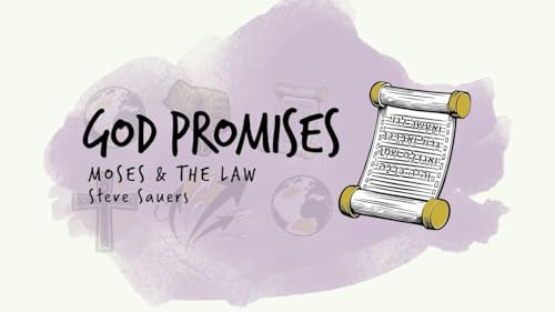God Promises: Moses and the Law | Steve Sauers | Calvary Church