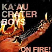 On Fire [Audio CD] Ka'Au Crater Boys
