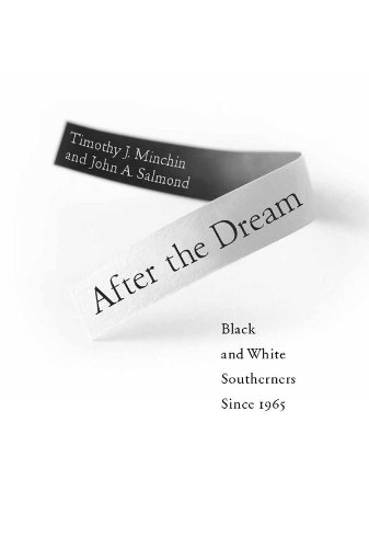 After the Dream: Black and White Southerners since 1965 (Civil Rights and the Struggle for Black Equality in the Twentieth Century)