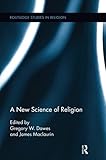A New Science of Religion (Routledge Studies in Religion)