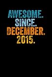 Photo Gallery awesome since december 2015: journal notebook , birthday notebook gift idea for who born in december 2015, 6x9 inches with 120 pages, glossy finish cover Photo Gallery awesome since december 2015: journal notebook , birthday notebook gift idea for who born in december 2015, 6x9 inches with 120 pages, glossy finish cover