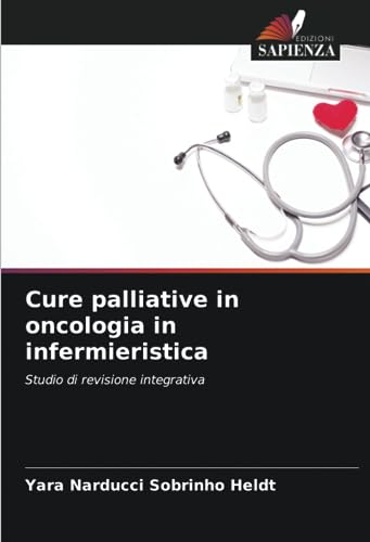 Cure palliative in oncologia in infermieristica: Studio di revisione integrativa (Italian Edition)