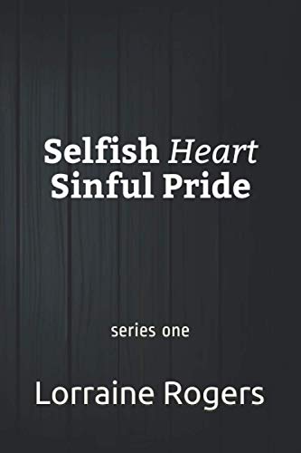 Selfish Heart Sinful Pride: series one