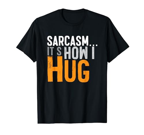 Sarcasmo It's How I Hug Funny Dark Humor Vintage Sarcastico Maglietta