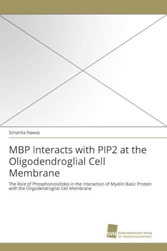 MBP Interacts with PIP2 at the Oligodendroglial Cell Membrane: The Role of Phosphoinositides in the Interaction of Myelin Basic Protein with the Oligodendroglial Cell Membrane
