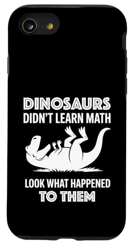 Dinosaurs Didn't Learn Math Funny Math Teacher Students Fun X}zP[X iPhone SE (2020) / 7 / 8 p