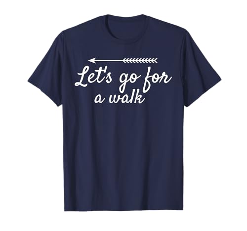Let's go for a Walk - Funny T-Shirt Gift for Fitness Lovers T-Shirt