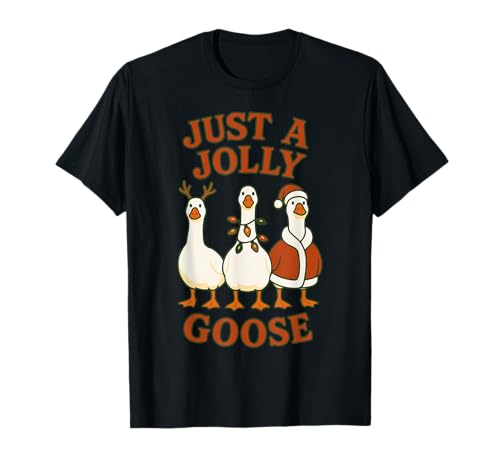 Christmas Just A Jolly Goose Funny Design T-Shirt