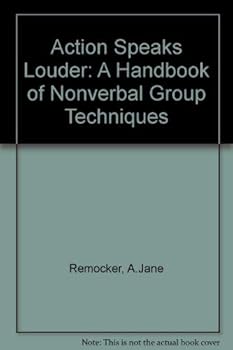 Paperback Action speaks louder: A handbook of nonverbal group techniques Book