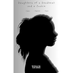 Daughters of a Deadbeat and a Junkie Audiolibro Por K.M Allen arte de portada