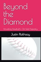 Beyond the Diamond: Unveiling Baseball's Off Field Tapestry B0CVG9FQKM Book Cover