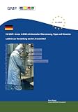 EU-GMP- Annex 1-2022 mit deutscher Übersetzung, Tipps und Hinweise: Leitlinie zur Herstellung steriler Arzneimittel