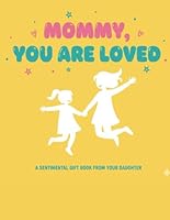 Mommy, You Are Loved: A Fill-in Book of Love from Daughters (Ages 5-12) (Mommy, You Are Loved Collection) B0F5RV1QL4 Book Cover