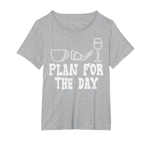 Plan for The Day Coffee Golf Wine Golfing Drinking Golfer T-Shirt, Women's Plus, Heather Grey, 4X