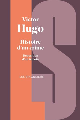 Histoire d'un crime - Déposition d'un témoin (Les Singuliers) (French Edition)