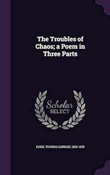 Hardcover The Troubles of Chaos; a Poem in Three Parts Book