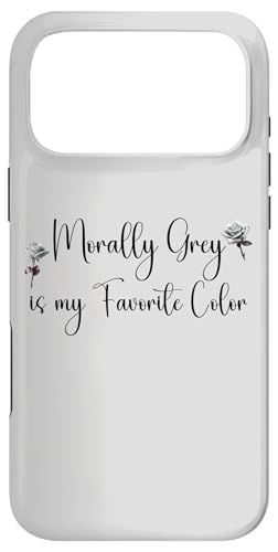 Morally Grey is My Favorite Color Morally Gray All the Way �X�}�z�P�[�X iPhone 17 Pro Max �p