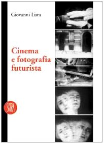 Cinema e fotografia futurista. Ediz. illustrata