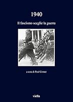1940: Il Fascismo Sceglie La Guerra B0BGQRRDVB Book Cover