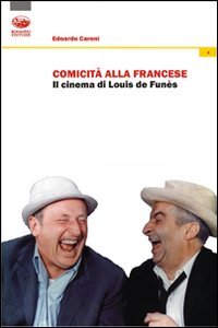 Comicità alla francese. Il cinema di Louis de Funès Comicità alla francese. Il cinema di Louis de Funès
