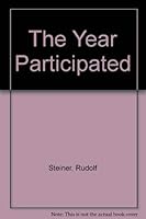 The Year Participated: Being Rudolf Steiner's Calendar Of The Soul 0854408002 Book Cover