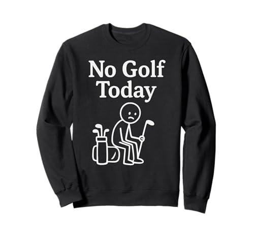 Hoy no Hay Golf, Divertido y Triste Golfista de Stickman Sudadera