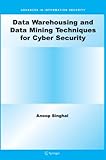 Data Warehousing and Data Mining Techniques for Cyber Security (Advances in Information Security, Band 31)
