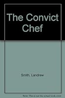 The Convict Chef 087949168X Book Cover